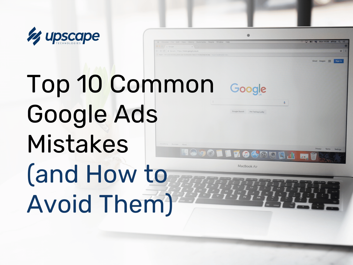 Common Google Ads Mistakes